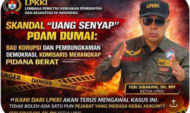SKANDAL “UANG SENYAP” PDAM DUMAI: BAU KORUPSI DAN PEMBUNGKAMAN DEMOKRASI, KOMISARIS TERANCAM PIDANA BERAT